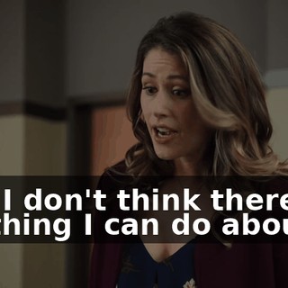 And I don't think there's anything I can do about it.