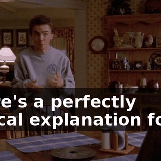 there's a perfectly logical explanation for it.