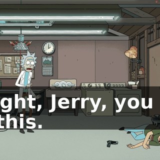 Alright, Jerry, you can do this.