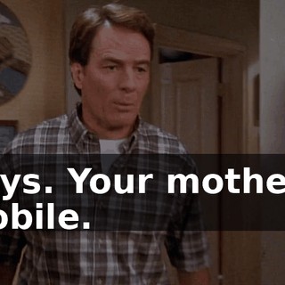 Boys. Your mother's mobile.