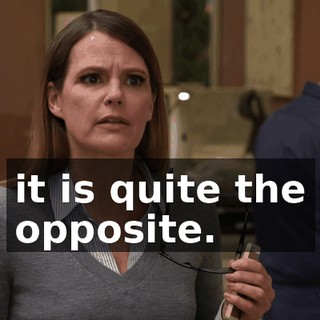 it is quite the opposite.