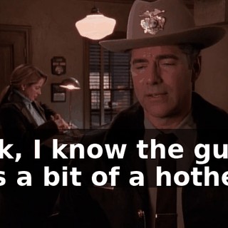 Look, I know the guy. He's a bit of a hothead.