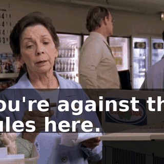 You're against the rules here.