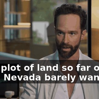 on a plot of land so far out even Nevada barely wants it.