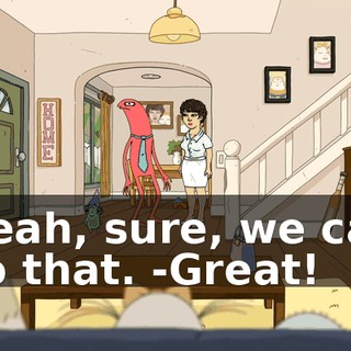 -Yeah, sure, we can do that. -Great!