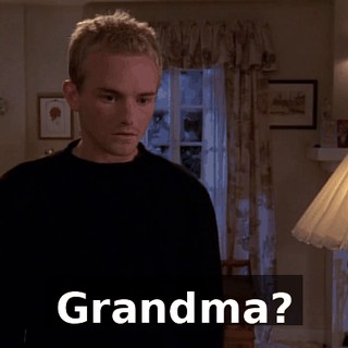 Grandma?