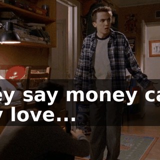 They say money can't buy love...