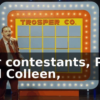 Our contestants, Paul and Colleen,
