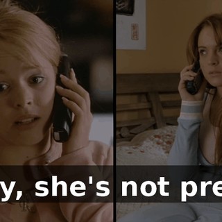 Cady, she's not pretty.