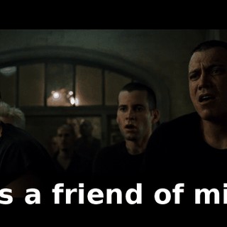 He's a friend of mine,
