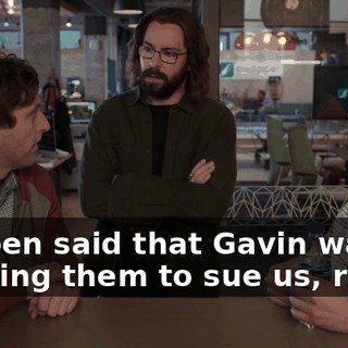 Seppen said that Gavin was pushing them to sue us, right?