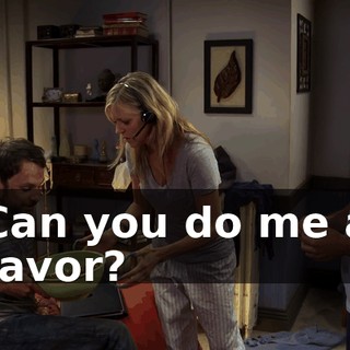 Can you do me a favor?