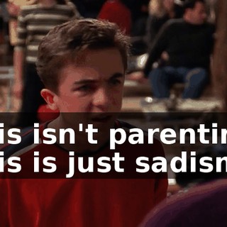 This isn't parenting. This is just sadism.