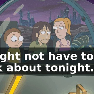 I might not have to tell Rick about tonight...