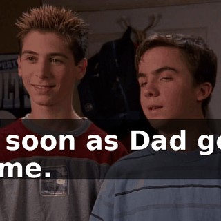 As soon as Dad gets home.