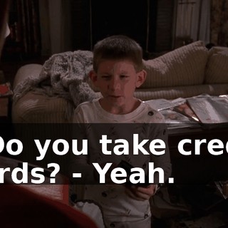 - Do you take credit cards? - Yeah.