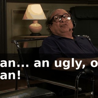 man... an ugly, old man!