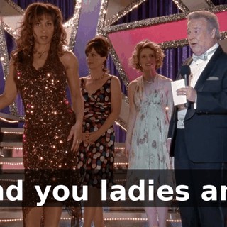 And you ladies are!