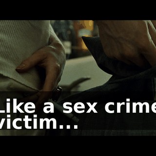 Like a sex crime victim...
