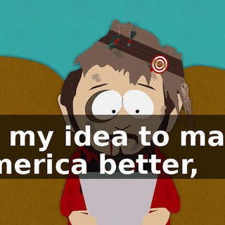so my idea to make America better,