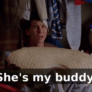 She's my buddy.