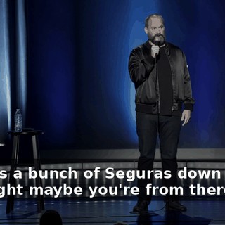 There's a bunch of Seguras down there. I thought maybe you're from there too."