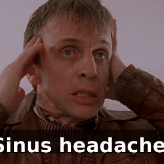 Sinus headache.