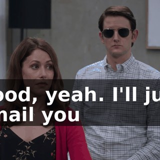 Good, yeah. I'll just email you