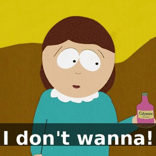 I don't wanna!