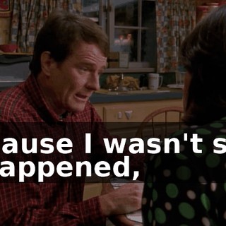 because I wasn't sure it happened,