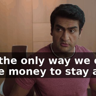 So, the only way we can raise money to stay alive