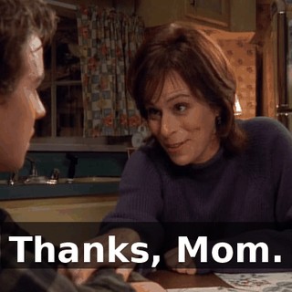 Thanks, Mom.