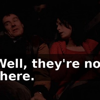 Well, they're not there.