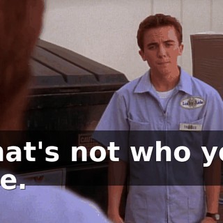 That's not who you are.