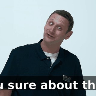 You sure about that?