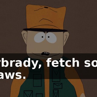 Barbrady, fetch some straws.
