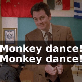 Monkey dance! Monkey dance!