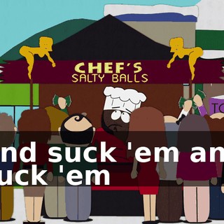 ♪ And suck 'em and suck 'em ♪