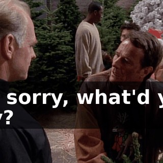 I'm sorry, what'd you say?