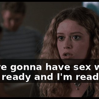We're gonna have sex when he's ready and I'm ready.
