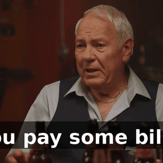 you pay some bills.