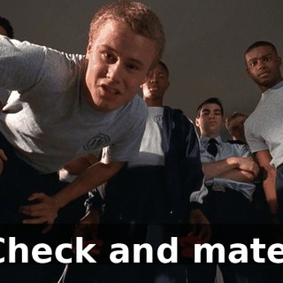 Check and mate.