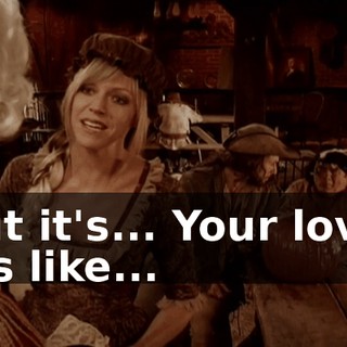 But it's... Your love, it's like...