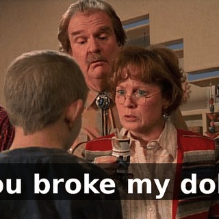 You broke my doll?