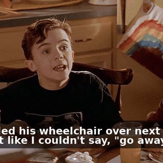 He rolled his wheelchair over next to me. It's not like I couldn't say, "go away."