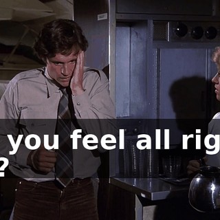 Do you feel all right, sir?