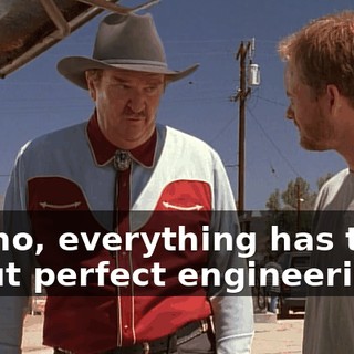 but no, everything has to be about perfect engineering.