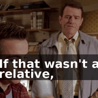 If that wasn't a relative,