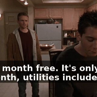 First month free. It's only 375 a month, utilities included.