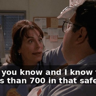Now, you know and I know there is less than $700 in that safe.